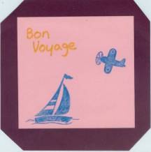 Sail Aweigh and Flying High. Handprinted "Bon Voyage" in butterscotch ink. Marvy marker, light blue. Scrap paper, pink 4 1/4" x 4 1/8" and purple 5 3/8 x 5 3/8". stamps from Posh Impressions.